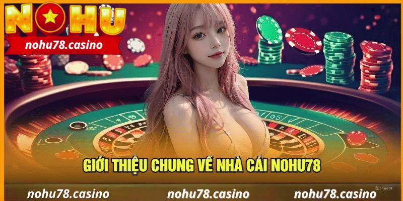 Giới Thiệu Chung Về Nhà Cái Nohu78